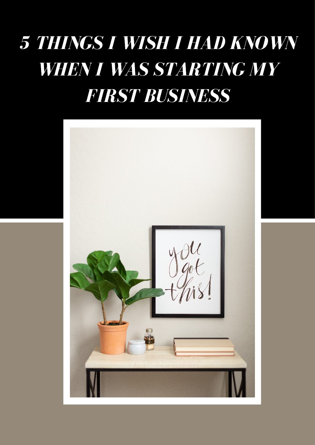 5 Things I wished I known When I was Starting My First Business